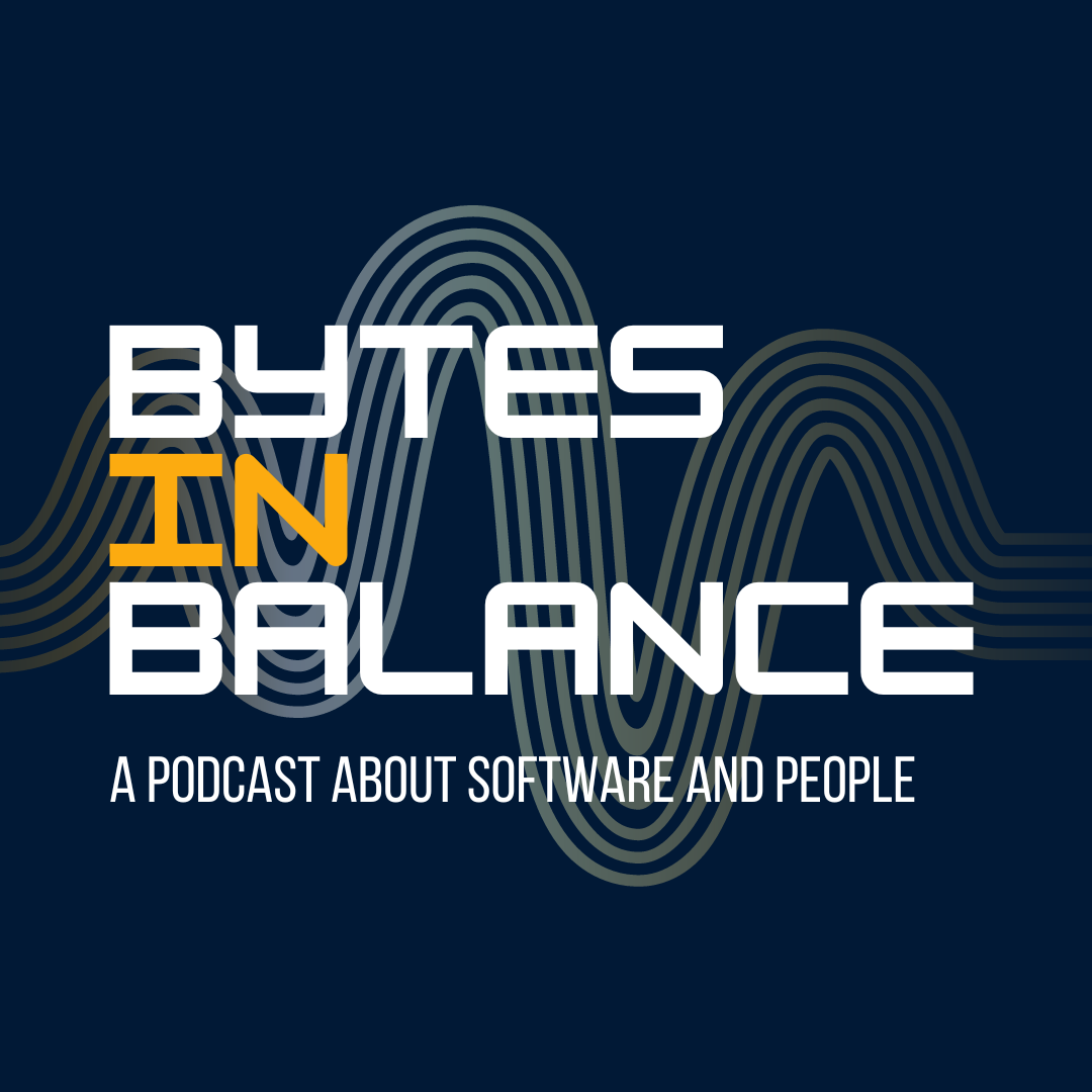 Bytes in Balance - A Podcast About Software and People